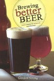 Brewing Better Beer: Master Lessons for Advanced Homebrewers