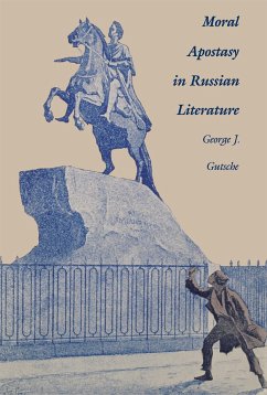 Moral Apostasy in Russian Literature - Gutsche, George