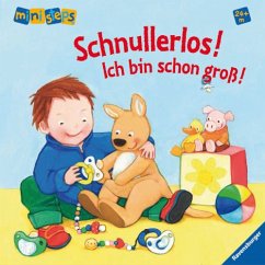 Schnullerlos! Ich bin schon groß! - Schwarz, Regina; Kohl, Martina