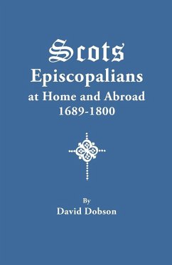 Scots Episcopalians at Home and Abroad, 1689-1800 - Dobson, David