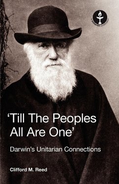 Till the Peoples All Are One' Darwin's Unitarian Connections - Reed, Clifford Martin
