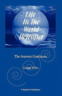 Life in the World Hereafter: The Journey Continues - Tiffen, Gregge