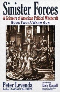 Sinister Forces--A Warm Gun: A Grimoire of American Political Witchcraft - Levenda, Peter