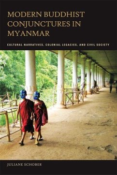 Modern Buddhist Conjunctures in Myanmar - Schober, Juliane