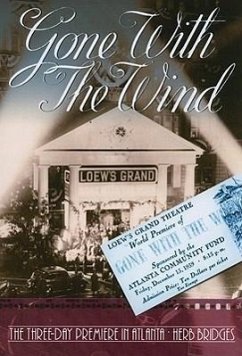 Gone With the Wind: The Three Day Premiere in Atlanta - Bridges, Herb