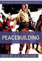 Peacebuilding - Sandole, Dennis J D