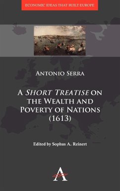 A 'Short Treatise' on the Wealth and Poverty of Nations (1613) - Serra, Antonio