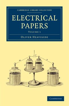 Electrical Papers - Volume 1 - Heaviside, Oliver