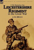 1/5th Battalion the Leicestershire Regiment in the Great War 1/5th Battalion the Leicestershire Regiment in the Great War