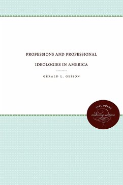 Professions and Professional Ideologies in America - Geison, Gerald L.