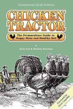 Chicken Tractor: The Permaculture Guide to Happy Hens and Healthy Soil, Homestead (3rd) Edition - Lee, Andrew W.; Foreman, Patricia L.