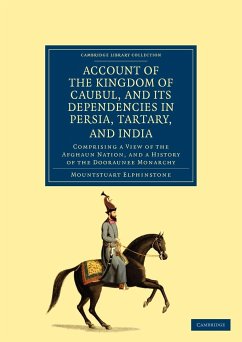 Account of the Kingdom of Caubul, and Its Dependencies in Persia, Tartary, and India - Elphinstone, Mountstuart
