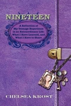 Nineteen: A Reflection of My Teenage Experience in an Extraordinary Life: What I Have Learned, and What I Have to Share - Krost, Chelsea