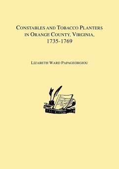 Constables and Tobacco Planters in Orange County, Virginia, 1735-1769 - Papageorgiou, Lizabeth Ward