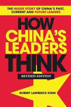 How China's Leaders Think - Kuhn, Robert Lawrence