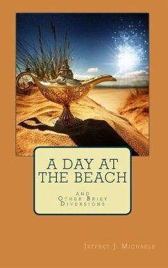 A Day at the Beach: And Other Brief Diversions - Michaels, Jeffrey J.