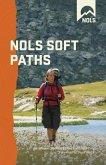 Nols Soft Paths: Enjoying the Wilderness Without Harming It
