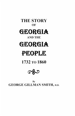 Story of Georgia and the Georgia People, 1732-1860. Second Edition [1901] - Smith, George Gillman