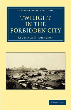 Twilight in the Forbidden City - Johnston, Reginald F.