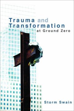 Trauma and Transformation at Ground Zero - Swain, Storm