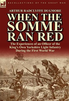 When the Somme Ran Red - Dugmore, Arthur Radclyffe