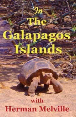 In the Galapagos Islands with Herman Melville, the Encantadas or Enchanted Isles - Melville, Herman; Michelsohn, Lynn