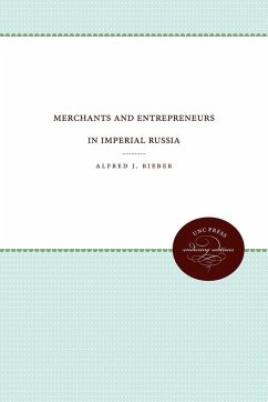 Merchants and Entrepreneurs in Imperial Russia - Rieber, Alfred J.