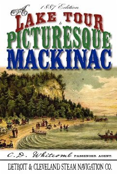 A Lake Tour to Picturesque Mackinac - Whitcomb, C. D.