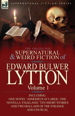 The Collected Supernatural and Weird Fiction of Edward Bulwer Lytton-Volume 1 - Lytton, Edward Bulwer Lytton