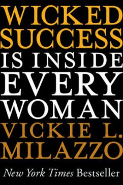 Wicked Success Is Inside Every Woman - Milazzo, Vickie L.