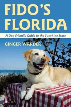 Fido's Florida: A Dog-Friendly Guide to the Sunshine State - Warder, Ginger