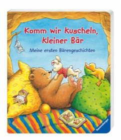 Komm wir kuscheln, kleiner Bär! - Georg, Christine;Künzler-Behncke, Rosemarie