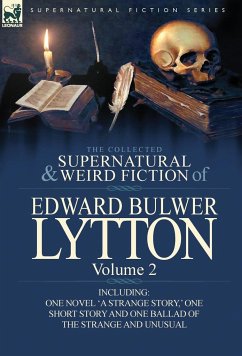 The Collected Supernatural and Weird Fiction of Edward Bulwer Lytton-Volume 2 - Lytton, Edward Bulwer Lytton