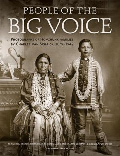 People of the Big Voice: Photographs of Ho-Chunk Families by Charles Van Schaick, 1879-1942 - Jones, Tom; Schmudlach, Michael; Mason, Matthew Daniel