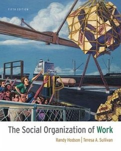 The Social Organization of Work - Hodson, Randy (Ohio State University); Sullivan, Teresa A. (The University of Virginia)