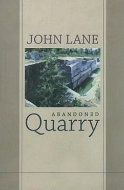 Abandoned Quarry: New and Selected Poems - Lane, John
