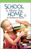 School Is Where the Home Is: 180 Devotions for Parents