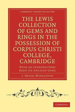 The Lewis Collection of Gems and Rings in the Possession of Corpus Christi College, Cambridge - Middleton, J. Henry