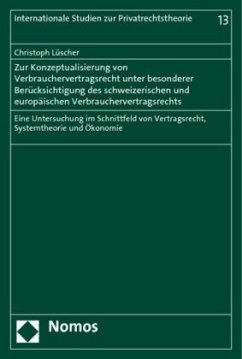 Zur Konzeptualisierung von Verbrauchervertragsrecht unter besonderer Berücksichtigung des schweizerischen und europäisch - Lüscher, Christoph