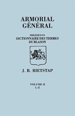Armorial General, Precede Du'un Dictionnaire Des Terms Du Blason. in French. in Three Volumes. Volume II, L-Z - Rietstap, Johannes Baptiste