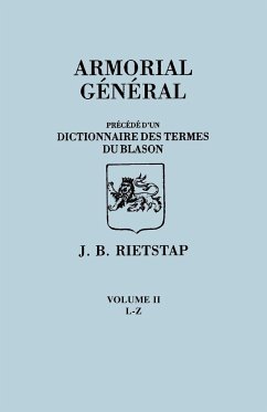 Armorial General, Precede Du'un Dictionnaire Des Terms Du Blason. in French. in Three Volumes. Volume II, L-Z