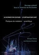 La science en culture : le détour par l'art - Collectif, Groupe Traces et Les Atomes Crochus