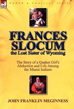 Frances Slocum the Lost Sister of Wyoming - Meginness, John Franklin