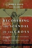 Recovering the Scandal of the Cross - Atonement in New Testament and Contemporary Contexts