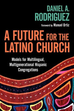 A Future for the Latino Church - Rodriguez, Daniel A.