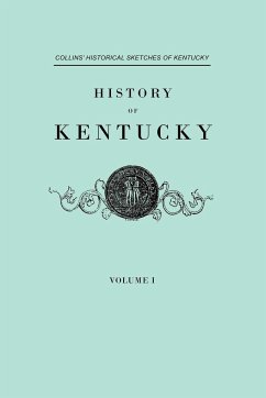 History of Kentucky. Collins' Historical Sketches of Kentucky. in Two Volumes. Volume I