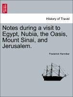 Notes during a visit to Egypt, Nubia, the Oasis, Mount Sinai, and Jerusalem. Second Edition