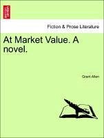 At Market Value. A novel. VOL. II - Allen, Grant