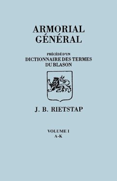 Armorial General, Precede D'Un Dictionnaire Des Terms de Blason. in French. in Three Volumes. Volume I, A-K