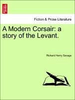 A Modern Corsair: a story of the Levant. - Savage, Richard Henry